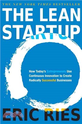 The Lean Startup ─ How Today's Entrepreneurs Use Continuous Innovation to Create Radically Successful Businesses