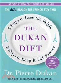 The Dukan Diet ─ 2 Steps to Lose the Weight, 2 Steps to Keep It Off Forever