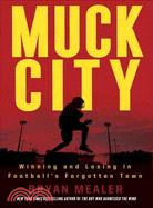 Muck City—Winning and Losing in Football's Forgotten Town