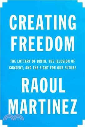 Creating Freedom ─ The Lottery of Birth, the Illusion of Consent, and the Fight for Our Future
