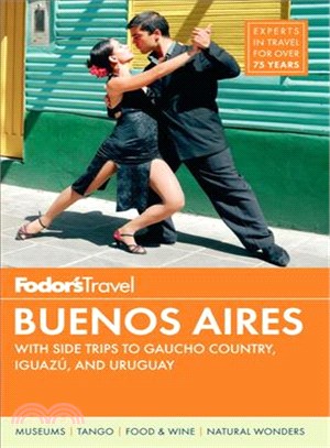 Fodor's Travel Intelligence Buenos Aires ─ With Side Trips to Gaucho Country, Iguazu, and Uruguay