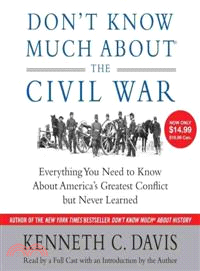 Don't Know Much About the Civil War ─ Everything You Need to Know About America's Greatest Conflict but Never Learned