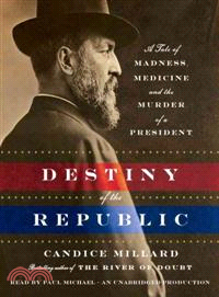 Destiny of the Republic ─ A Tale of Medicine, Madness and the Murder of a President