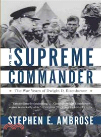 The Supreme Commander ─ The War Years of General Dwight D. Eisenhower