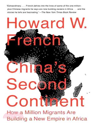 China's second continent :how a million migrants are building a new empire in Africa /