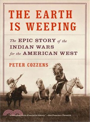 The earth is weeping :the epic story of the Indian wars for the American West /
