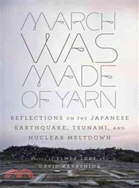 March Was Made of Yarn ─ Reflections on the Japanese Earthquake, Tsunami, and Nuclear Meltdown