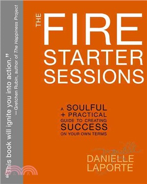 The Fire Starter Sessions ─ A Soulful + Practical Guide to Creating Success on Your Own Terms