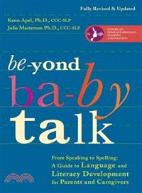 Beyond Baby Talk ─ From Speaking to Spelling: A Guide to Language and Literacy Development for Parents and Caregivers