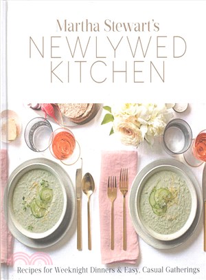 Martha Stewart's Newlywed Kitchen ─ Recipes for Weeknight Dinners & Easy, Casual Gatherings