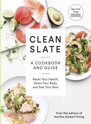 Clean Slate ─ A Cookbook and Guide: Reset Your Health, Detox Your Body, and Feel Your Best