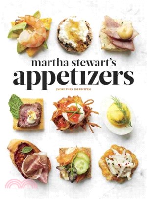 Martha Stewart's Appetizers ─ 200 Recipes for Dips, Spreads, Snacks, Small Plates, and Other Delicious Hors D'oeuvres, Plus 30 Cocktails