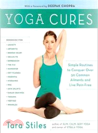 Yoga Cures ─ Simple Routines to Conquer More Than 50 Common Ailments and Live Pain-Free