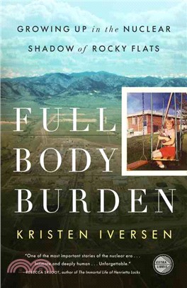 Full Body Burden ─ Growing Up in the Nuclear Shadow of Rocky Flats