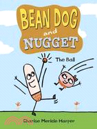 Bean Dog and Nugget :the ball /