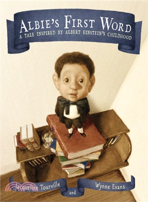 Albie's first word :a tale inspired by Albert Einstein's childhood /
