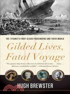Gilded Lives, Fatal Voyage ─ The Titanic's First-Class Passengers and Their World