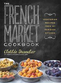 The French Market Cookbook ─ Vegetarian Recipes from My Parisian Kitchen