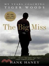 The Big Miss―My Years Coaching Tiger Woods