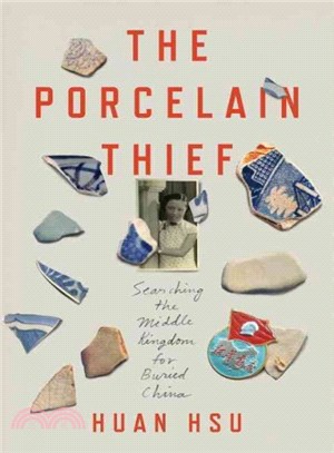 The Porcelain Thief ― Searching the Middle Kingdom for Buried China
