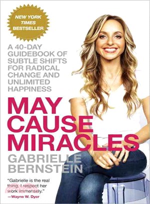 May Cause Miracles ─ A 40-Day Guidebook of Subtle Shifts for Radical Change and Unlimited Happiness