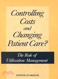 Controlling Costs and Changing Patient Care? ― The Role of Utilization Management