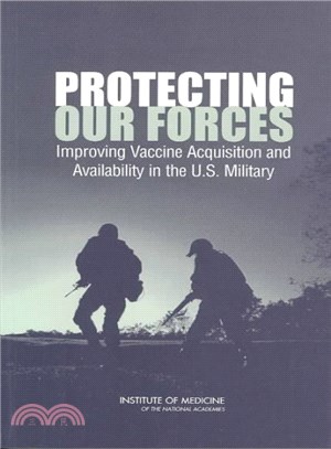 Protecting Our Forces ― Improving Vaccine Acquisition and Availability in the U.S. Military