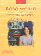 Robo World ─ The Story of Robot Designer Cynthia Breazeal