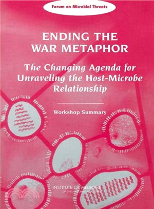 Ending the War Metaphor ― The Changing Agenda for Unraveling the Host-Microbe Relationship: Workshop Summary