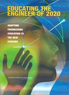 Educating the Engineer of 2020: Adapting Engineering Education to the New Century