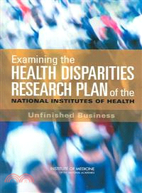 Examining the Health Disparities Research Plan of the National Institutes of Health—Unfinished Business: Committee on the Review and Assessment of the NIH's Strategic Research Plan and Budget to Reduc