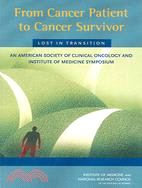 From Cancer Patient to Cancer Survivor: Lost In Transition: An American Society of Clinical Oncology and Institute of Medicine Symposium