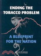 Ending the Tobacco Problem: A Blueprint for the Nation