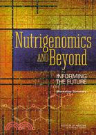 Nutrigenomics and Beyond: Informing the Future, Workshop Summary