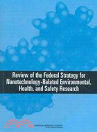 Review of Federal Strategy for Nanotechnoogy-Related Environment, Health, and Safety Research