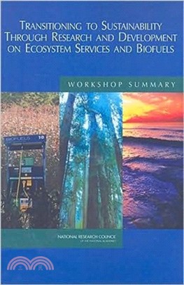 Transitioning to Sustainability Through Research and Development on Ecosystem Services and Biofuels：Workshop Summary