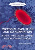 Microbial Evolution and Co-Adaptation: A Tribute to the Life and Scientific Legacies of Joshua Lederberg : Workshop Summary