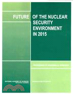 Future of the Nuclear Security Environments in 2015: Proceedings of a Russian - U.S. Workshop