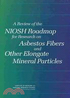 A Review of the NIOSH Roadmap for Research on Asbestos Fibers and Other Elongate Mineral Particles