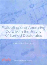 Protecting and Accessing Data from the Survey of Earned Doctorates — A Workshop Summary