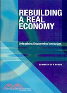 Rebuilding a Real Economy: Unleashing Engineering Innovation, Summary of a Workshop