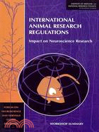 International Animal Research Regulations—Impact on Neuroscience Research: Workshop Summary