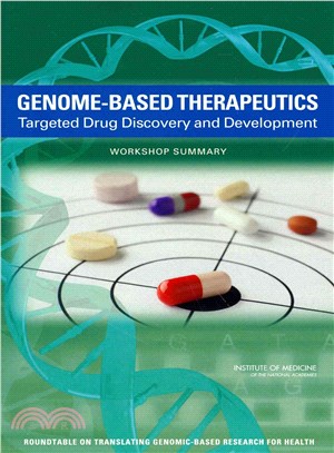 Genome-Based Therapeutics ― Targeted Drug Discovery and Development, Workshop Summary