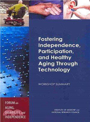Fostering Independence, Participation, and Healthy Aging Through Technology ― Workshop Summary