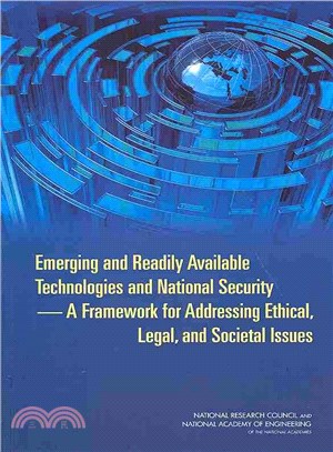 Emerging and Readily Available Technologies and National Security ― A Framework for Addressing Ethical, Legal, and Societal Issues