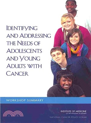 Identifying and Addressing the Needs of Adolescents and Young Adults With Cancer ― Workshop Summary