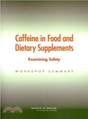 Caffeine in Food and Dietary Supplements ― Examining Safety, Workshop Summary