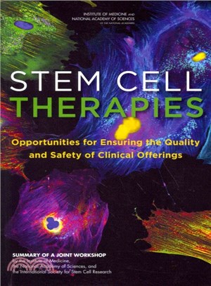 Stem Cell Therapies ― Opportunities for Ensuring the Quality and Safety of Clinical Offerings, Summary of a Joint Workshop