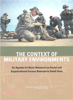 The Context of Military Environments ― An Agenda for Basic Research on Social and Organizational Factors Relevant to Small Units