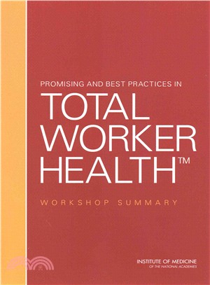 Promising and Best Practices in Total Worker Health ― Workshop Summary